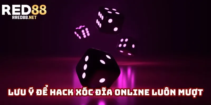 Những lưu ý để hack xóc đĩa online luôn mượt Những lưu ý để hack xóc đĩa online luôn mượt